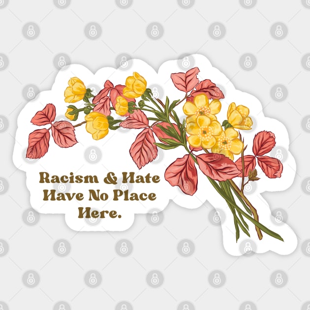 Racism And Hate Have No Place Here Sticker by FabulouslyFeminist